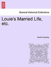 Sarah Doudney - Louie's Married Life, Etc., Häftad