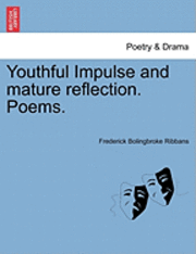 bokomslag Youthful Impulse and Mature Reflection. Poems.