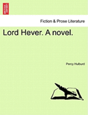 bokomslag Lord Hever. a Novel.