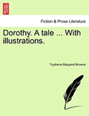 bokomslag Dorothy. a Tale ... with Illustrations.