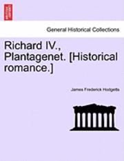 bokomslag Richard IV., Plantagenet. [Historical Romance.]