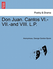 bokomslag Don Juan. Cantos VI.-VII.-And VIII. L.P.