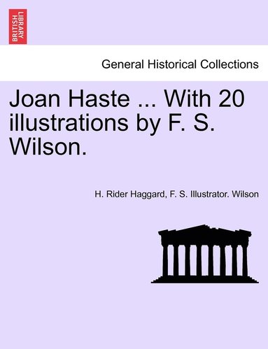 bokomslag Joan Haste ... With 20 illustrations by F. S. Wilson.