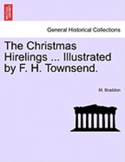 M. Braddon - The Christmas Hirelings ... Illustrated by F. H. Townsend., Häftad