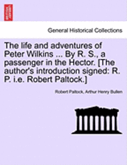 bokomslag The Life and Adventures of Peter Wilkins ... by R. S., a Passenger in the Hector. [The Author's Introduction Signed: R. P. i.e. Robert Paltock.]