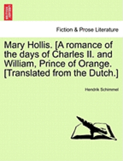 bokomslag Mary Hollis. [A Romance of the Days of Charles II. and William, Prince of Orange. [Translated from the Dutch.]