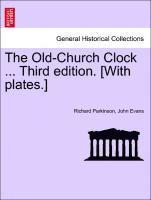 bokomslag The Old-Church Clock ... Third Edition. [With Plates.]