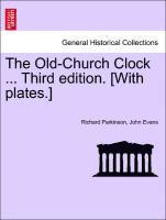 Richard Parkinson, John Evans - The Old-Church Clock ... Third Edition. [With Plates.], Häftad