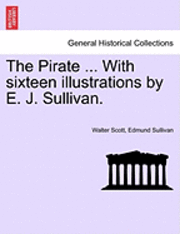 bokomslag The Pirate ... with Sixteen Illustrations by E. J. Sullivan.