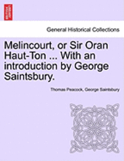 bokomslag Melincourt, or Sir Oran Haut-Ton ... with an Introduction by George Saintsbury.