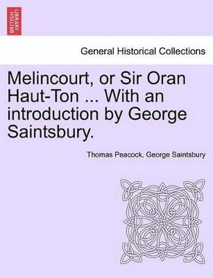 bokomslag Melincourt, or Sir Oran Haut-Ton ... with an Introduction by George Saintsbury.