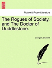 bokomslag The Rogues of Society, and the Doctor of Duddlestone.