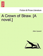 bokomslag A Crown of Straw. [A Novel.]