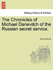 The Chronicles of Michael Danevitch of the Russian Secret Service.