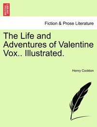bokomslag The Life and Adventures of Valentine Vox.. Illustrated.