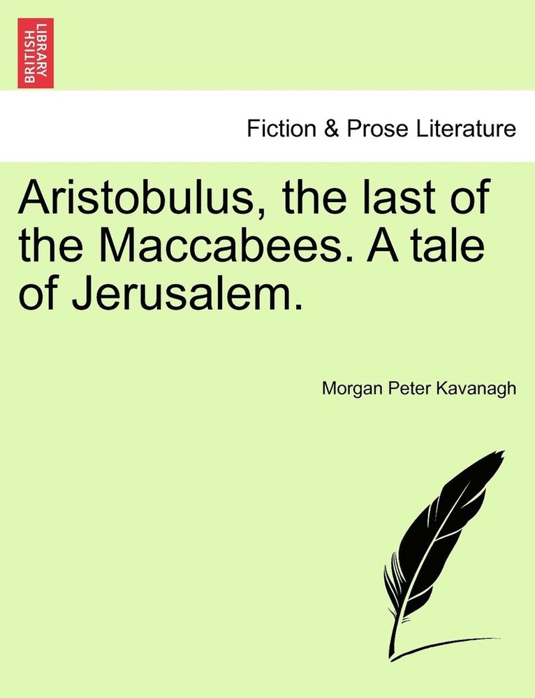 Aristobulus, the last of the Maccabees. A tale of Jerusalem. 1