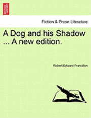bokomslag A Dog and His Shadow ... a New Edition.