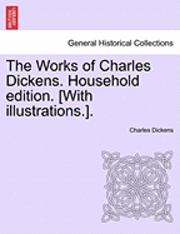 bokomslag Works of Charles Dickens. Household Edition. [With Illustrations.].