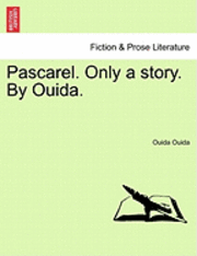 bokomslag Pascarel. Only a Story. by Ouida.
