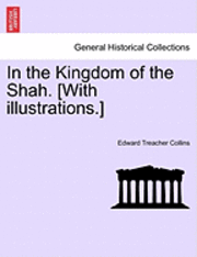 In the Kingdom of the Shah. [With Illustrations.] 1