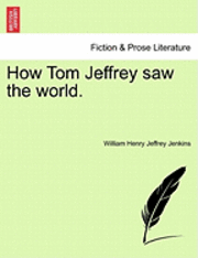 bokomslag How Tom Jeffrey Saw the World.