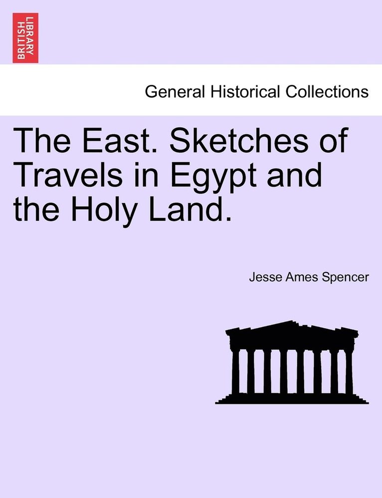 East. Sketches of Travels in Egypt and the Holy Land.