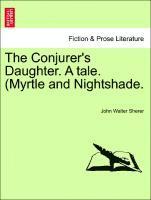 bokomslag The Conjurer's Daughter. a Tale. (Myrtle and Nightshade.