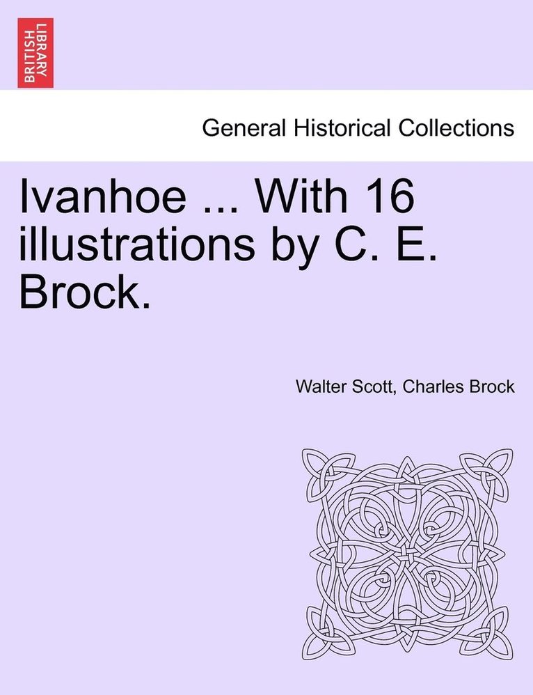 Ivanhoe ... with 16 Illustrations by C. E. Brock.