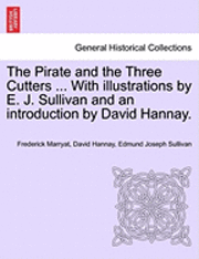 bokomslag The Pirate and the Three Cutters ... with Illustrations by E. J. Sullivan and an Introduction by David Hannay.
