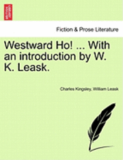 bokomslag Westward Ho! ... with an Introduction by W. K. Leask.