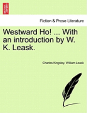 Westward Ho! ... with an Introduction by W. K. Leask. 1