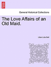 Lilian Lida Bell - The Love Affairs of an Old Maid., Häftad
