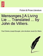 Mensonges.] a Living Lie ... Translated ... by John de Villiers. 1