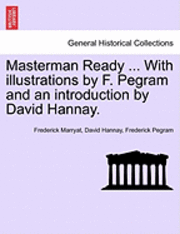 bokomslag Masterman Ready ... with Illustrations by F. Pegram and an Introduction by David Hannay.