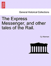 bokomslag The Express Messenger, and Other Tales of the Rail.