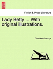 bokomslag Lady Betty ... with Original Illustrations.