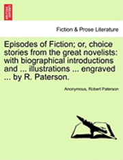 Episodes of Fiction; Or, Choice Stories from the Great Novelists