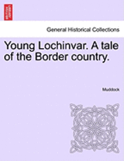 bokomslag Young Lochinvar. a Tale of the Border Country.