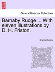 bokomslag Barnaby Rudge ... with Eleven Illustrations by D. H. Friston.