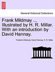 bokomslag Frank Mildmay ... Illustrated by H. R. Millar. with an Introduction by David Hannay.