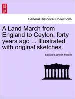 bokomslag A Land March from England to Ceylon, Forty Years Ago ... Illustrated with Original Sketches.