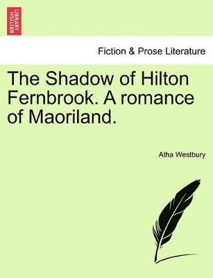 Shadow of Hilton Fernbrook. a Romance of Maoriland.
