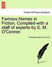 bokomslag Famous Names in Fiction. Compiled-With a Staff of Experts-By E. M. O'Connor.