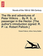 bokomslag The Life and Adventures of Peter Wilkins ... by R. S., a Passenger in the Hector. [The Author's Introduction Signed: R. P. i.e. Robert Paltock.]