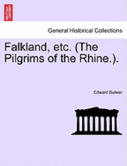 Falkland, Etc. (the Pilgrims of the Rhine.). 1