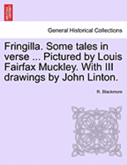 bokomslag Fringilla. Some Tales in Verse ... Pictured by Louis Fairfax Muckley. with III Drawings by John Linton.