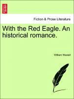 bokomslag With the Red Eagle. an Historical Romance.