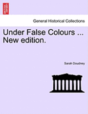 Under False Colours ... New Edition.