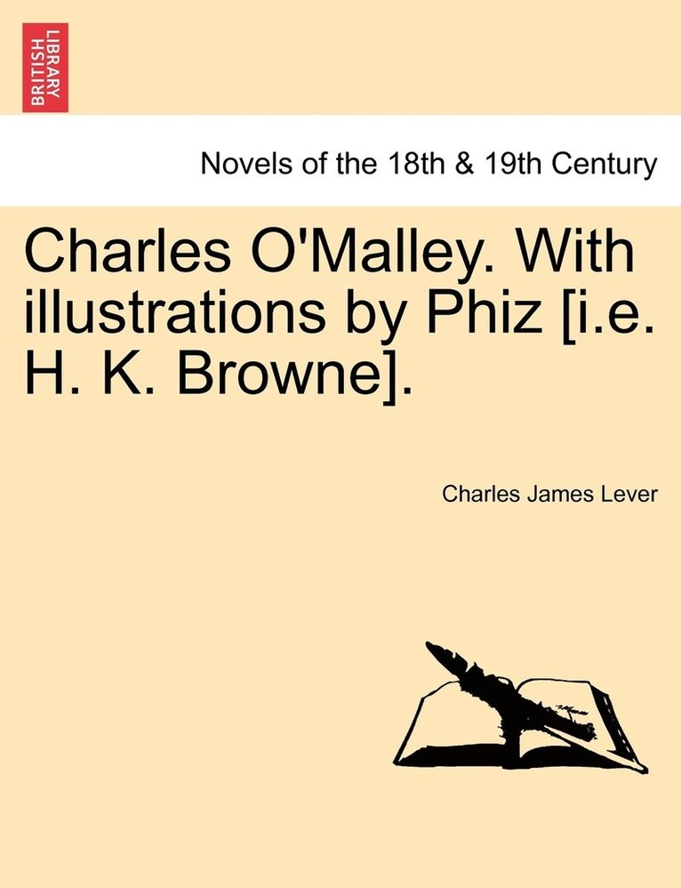 Charles O'Malley. with Illustrations by Phiz [I.E. H. K. Browne]. 1