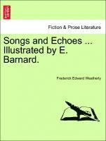 bokomslag Songs and Echoes ... Illustrated by E. Barnard.